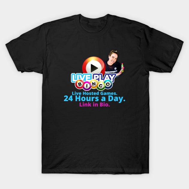 Live Play Bingo T-Shirt by BingoDabQueen 